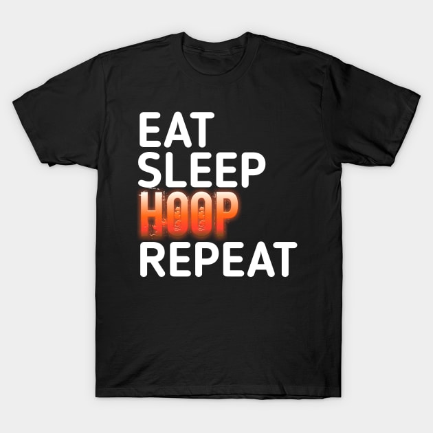 Eat Sleep Hoop Repeat Basketball - Basketball Graphic Typographic Design - Baller Fans Sports Lovers - Holiday Gift Ideas T-Shirt by MaystarUniverse